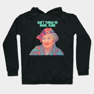 Aunt Bethany - Don’t Throw Me Down Clark - Christmas Vacation Hoodie